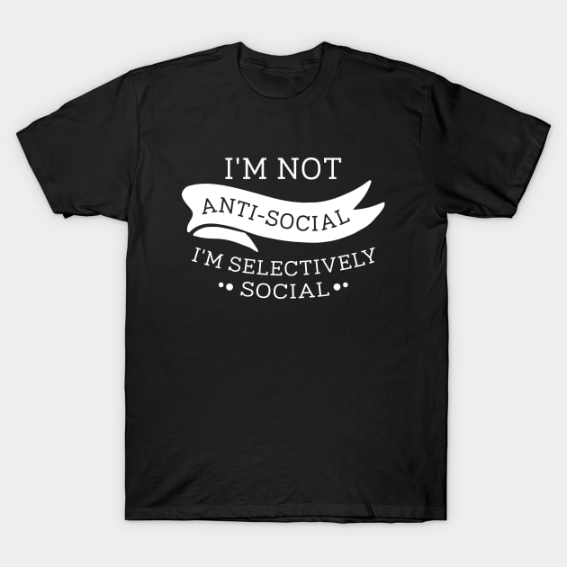 I'm Not Anti-Social T-Shirt by VectorPlanet